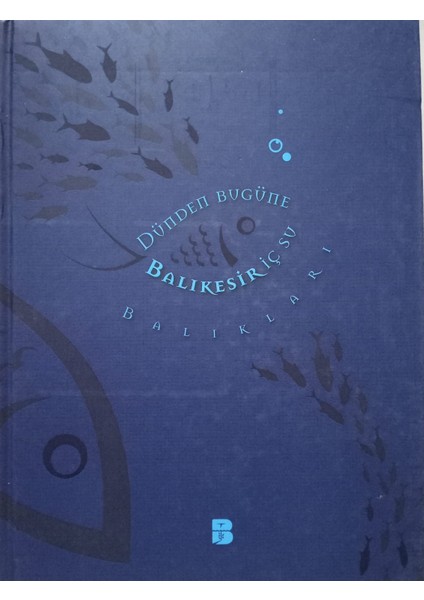 Dünden Bugüne Balıkesir İç Su Balıkları (Ciltli)