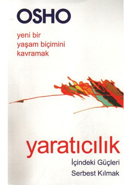 Yaratıcılık - İçindeki Güçleri Serbest Kılmak - Osho