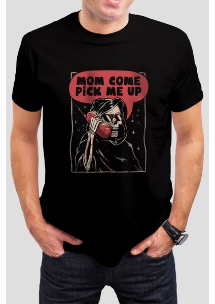 Mom Come Pick Me Up Baskılı Siyah Unisex Tişört C462