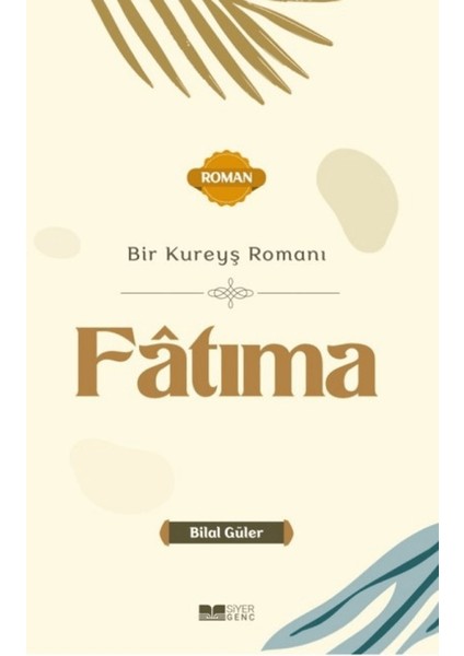 Bir Kureyş Romanı Fatıma - Bilal Güler