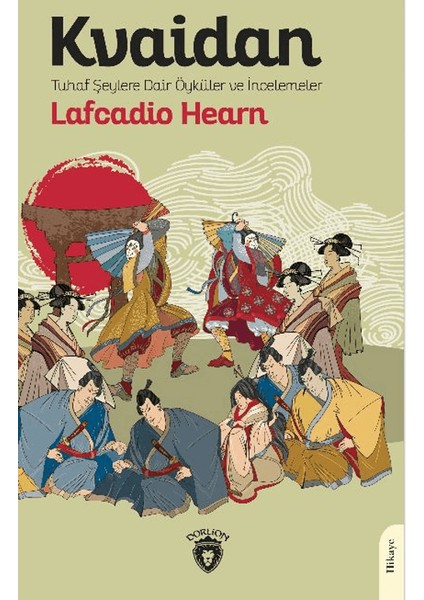 Kvaidan Tuhaf Şeylere Dair Öyküler ve İncelemeler - Lafcadio Hearn