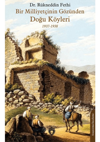 Bir Milliyetçinin Gözünden Doğu Köyleri 1937-1938 - Rükneddin Fethi