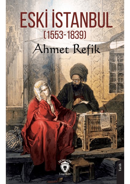 Eski İstanbul (1553 - 1839) - Ahmet Refik