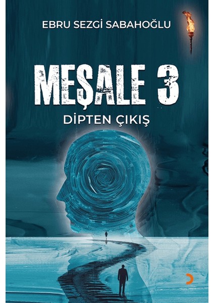 Meşale 3 Dipten Çıkış - Ebru Sezgi Sabahoğlu