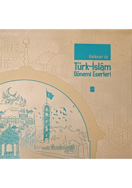 Balıkesir'de Türk-İslam Dönemi Eserleri Kutulu (Ciltli) - Halil Sözlü