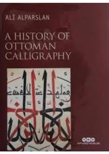 A History Of Ottoman Calligraphy (Ciltli) - Ali Alparslan