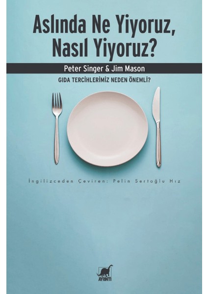 Aslında Ne Yiyoruz, Nasıl Yiyoruz?