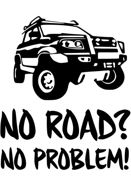 No Road No Problem Sticker Duvar Dekor Sticker 40 x 48 cm