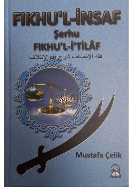 Fıkhul İnsaf Şerhu Fıkhul İhtilaf (Ciltli) - Mustafa Çelik