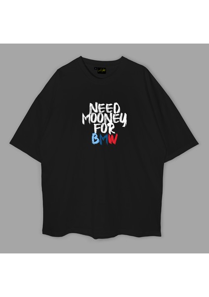Need Money For Bmw Baskılı Özel Tasarım Oversize Siyah Tshirt Unisex