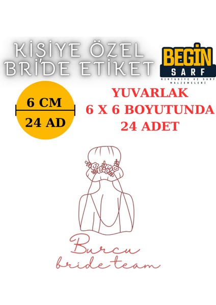 Begin Sarf 3 cm 4 cm 5 cm 6 cm Bride Team Gelin Takımı Etiketi Yapışkanlı Geline Özel Yuvarlak Etiket