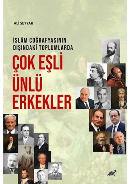 İslam Coğrafyasının Dışındaki Toplumlarda Çok Eşli Ünlü Erkekler - Ali Seyyar