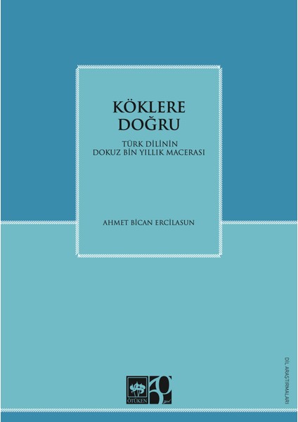 Köklere Doğru - Ahmet B. Ercilasun