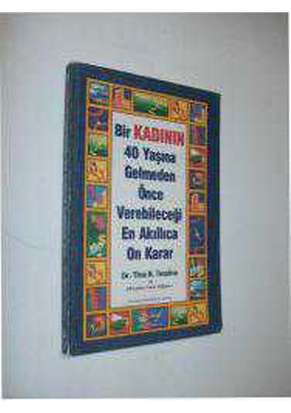 Bir Kadının 40 Yaşına Gelmeden Önce Verebileceği En Akıllıca On Karar