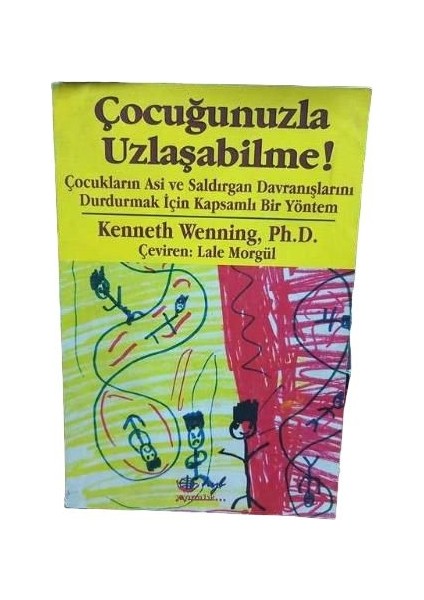 Çocuğunuzla Uzlaşabilme! - Kenneth Wenning