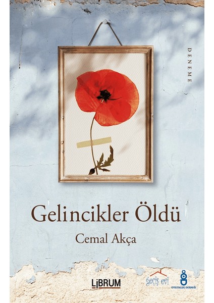 Gelincikler Öldü - Cemal Akça