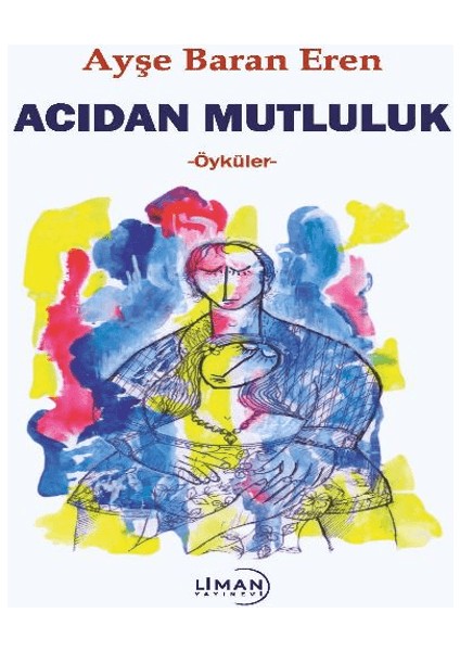 Acıdan Mutluluk - Ayşe Baran Eren