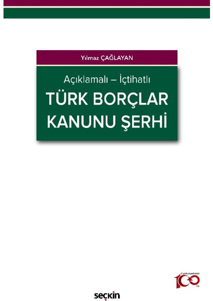 Açıklamalı – İçtihatlı Türk Borçlar Kanunu Şerhi - Yılmaz Çağlayan