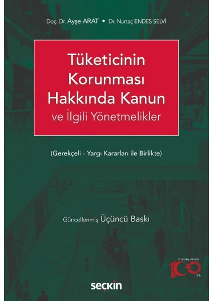 Tüketicinin Korunması Hakkında Kanun ve İlgili Yönetmelikler - Ayşe Arat