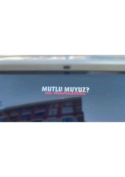 Mutlu Muyuz ? Ne Münasebet Sticker Trend Sticker Oto Cam Sticker Motorsikler Sticker