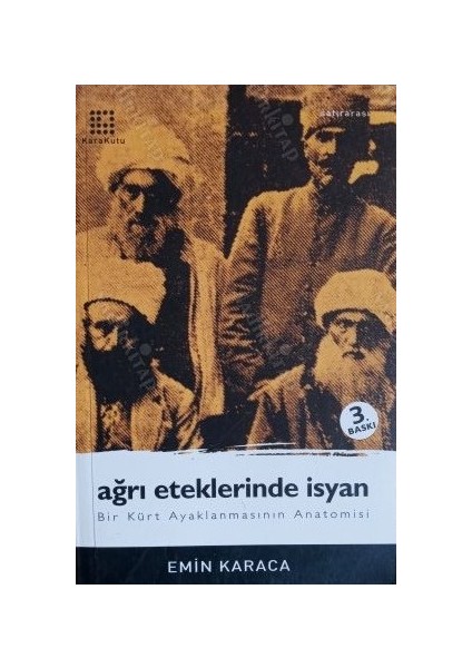 Ağrı Eteklerinde İsyan Bir Kürt Ayaklanmasının Anatomisi - Emin Karaca