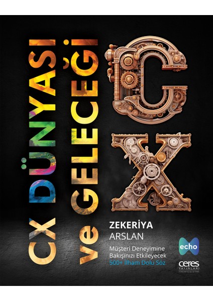 CX Dünyası ve Geleceği - Zekeriya Arslan