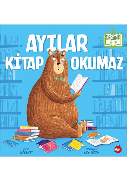 Ayılar Kitap Okumaz (Organik Kitap) - Mark Barry