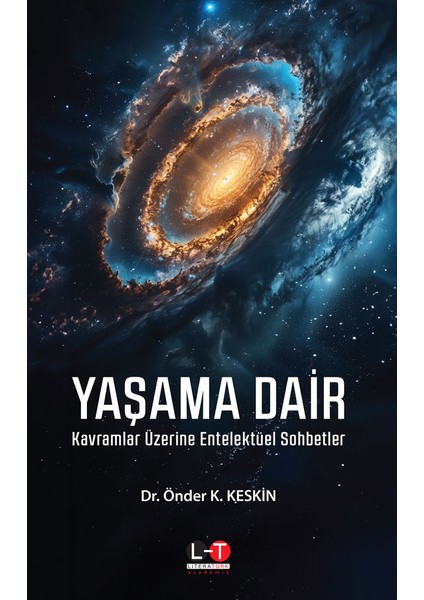 Yaşama Dair Kavramlar Üzerine Entelektüel Sohbetler - Önder K. Keskin