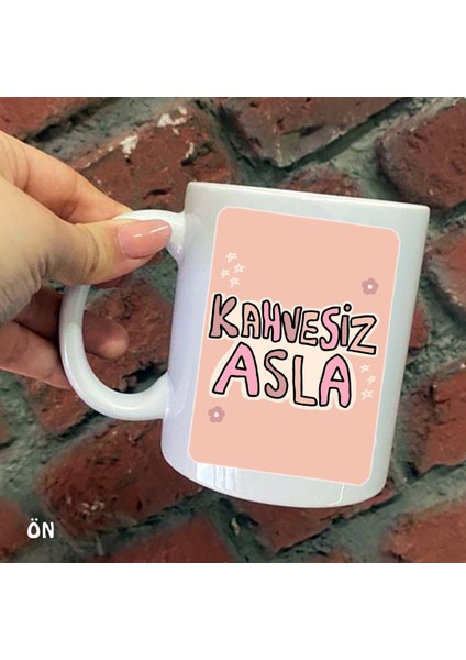 Size Özel Kahvesiz Asla Seramik Baskılı Kupa Bardaklar