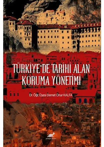 Türkiye'de Tarihi Alan Koruma Yönetimi - Demet Onur Kalfa