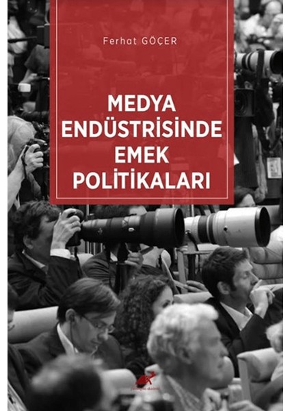 Medya Endüstrisinde Emek Politikaları - Ferhat Göçer