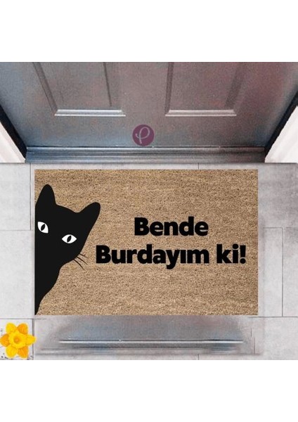 Kapı Önü Paspası Dekoratif Dijital Baskı Bende Burdayım Ki P-2412