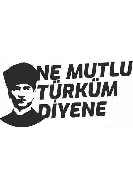 Atatürk Ne Mutlu Türküm Diyene (Oto-Motor-Laptop-Duvar-Dekor) 30 x 15 cm