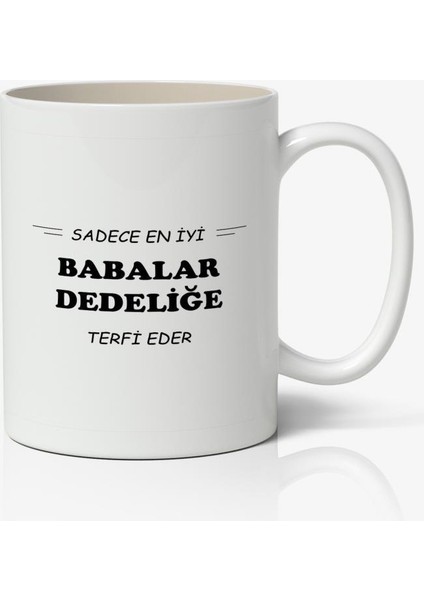 Sadece En Iyi Babalar Dedeliğe Terfi Eder Babalar Günü Baskılı Kupa Bardak Baskılı Kahve Kupa Bardak
