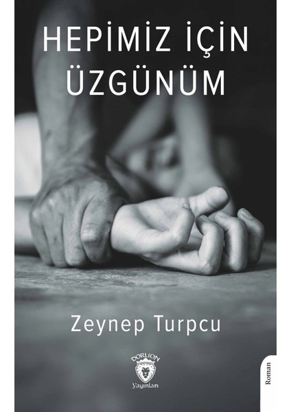 Hepimiz İçin Üzgünüm - Zeynep Turpcu