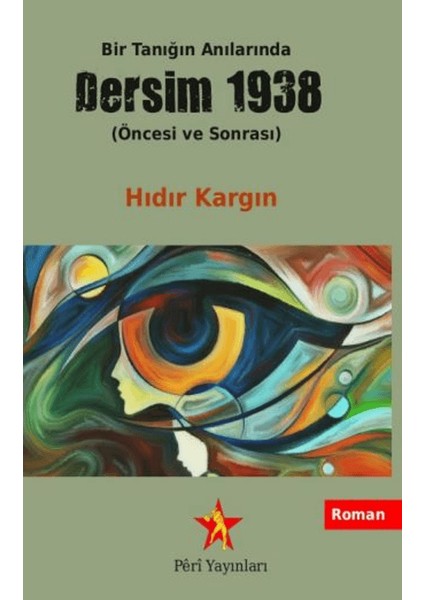 Bir Tanığın Anılarında Dersim 1938 (Öncesi ve Sonrası) - Hıdır Kargın