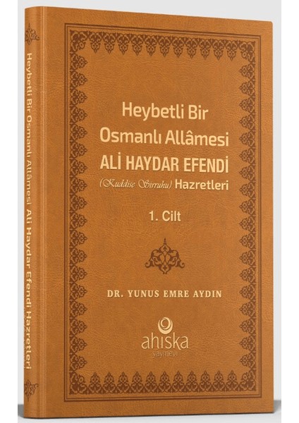 Heybetli Bir Osmanlı Allamesi Ali Haydar Efendi 1. Cilt - Yunus Emre Aydın