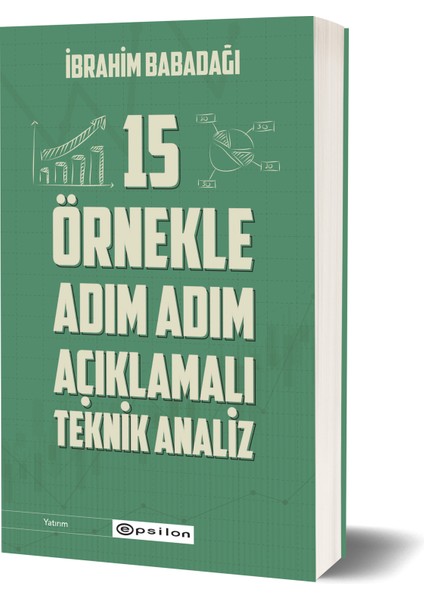 15 Örnekle Adım Adım Açıklamalı Teknik Analiz - İbrahim Babadağı