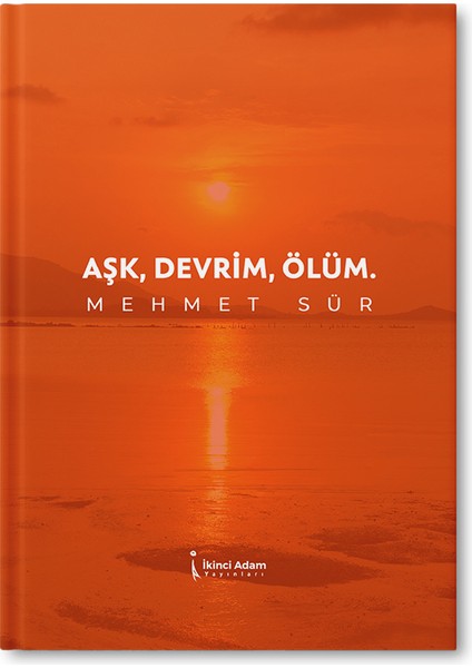 Aşk, Devrim, Ölüm - Mehmet Sür