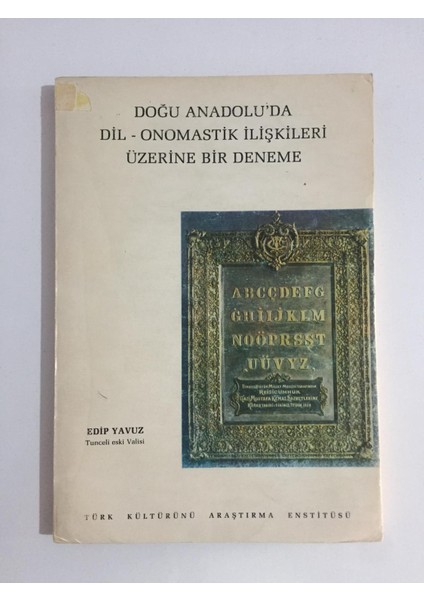 Doğu Anadolu'da Dil - Onomastik Ilişkileri Üzerine Bir Deneme - Edip Yavuz