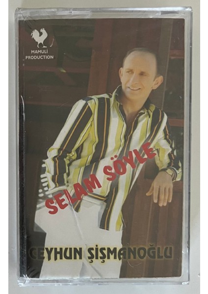 Ceyhun Şişmanoğlu Selam Söyle Kaset (Jelatininde Sıfır Orjnal Dönem Baskı Kaset)