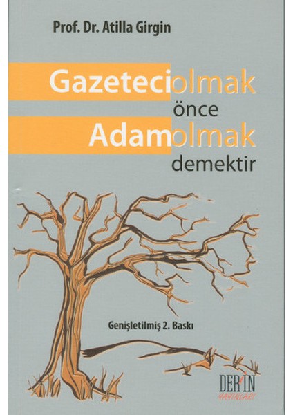 Gazeteci Olmak Önce Adam Olmak Demektir