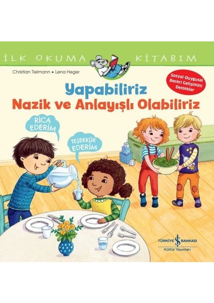 Yapabiliriz Nazik ve Anlayışlı Olabiliriz - Ilk Okuma Kitabım