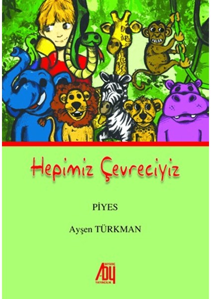 Hepimiz Çevreciyiz - Ayşen Türkman