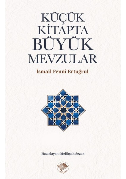 Küçük Kitapta Büyük Mevzular - İsmail Fenni Ertuğrul