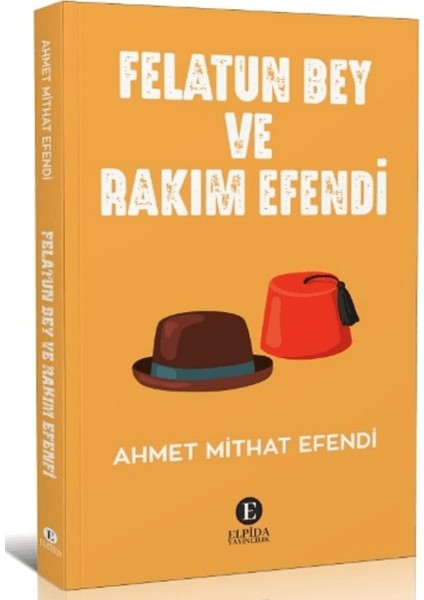 Felatun Bey ve Rakım Efendi - Ahmet Mithat Efendi