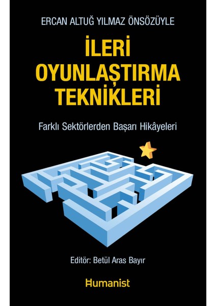 İleri Oyunlaştırma Teknikleri - Farklı Sektörlerden Başarı Hikayeleri - Betül Aras Bayır