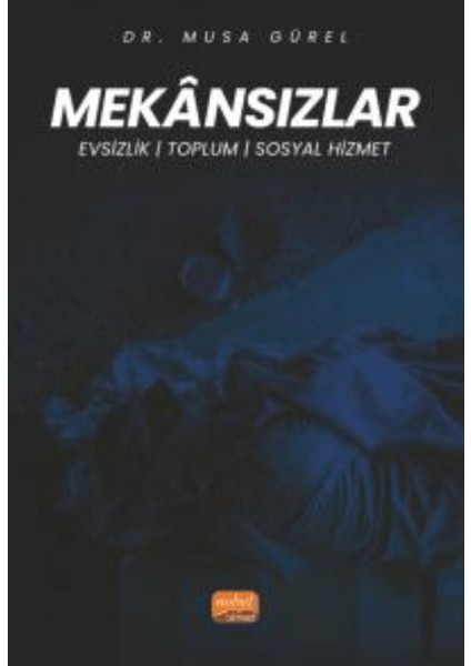 Mekansızlar - Evsizlik, Toplum ve Sosyal Hizmet - Musa Gürel