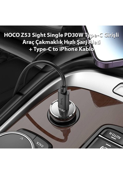 Z53 Sight Single PD30W Type-C Girişli Araç Çakmaklık Hızlı Şarj Aleti + Type-C To iPhone Lightn