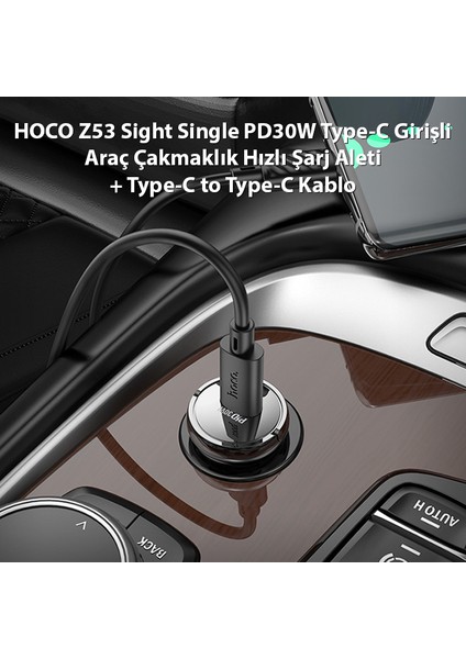 Z53 Sight Single PD30W Type-C Girişli Araç Çakmaklık Hızlı Şarj Aleti + Type-C To Type-C Kablo